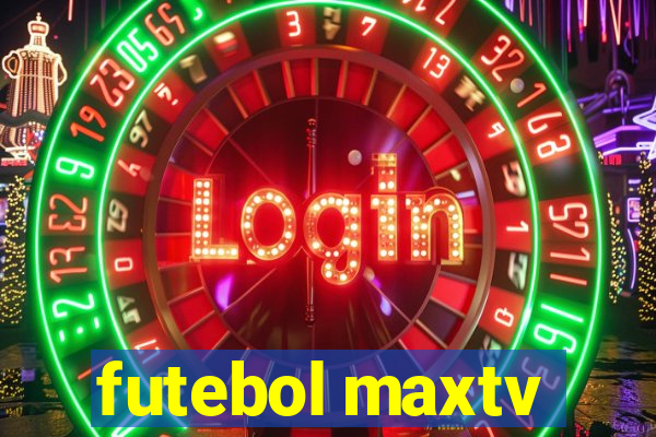 futebol maxtv